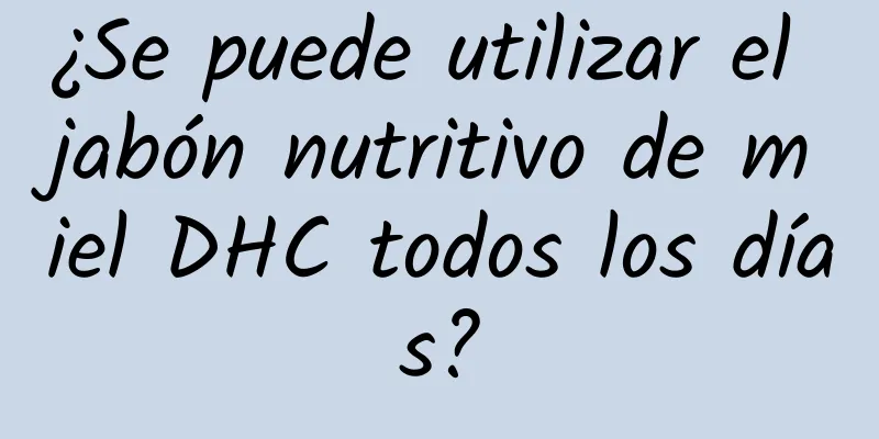 ¿Se puede utilizar el jabón nutritivo de miel DHC todos los días?