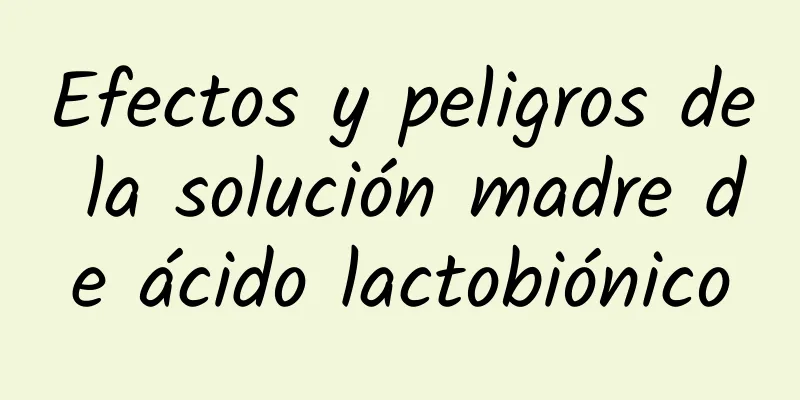 Efectos y peligros de la solución madre de ácido lactobiónico