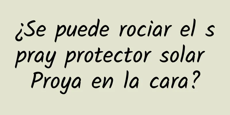 ¿Se puede rociar el spray protector solar Proya en la cara?