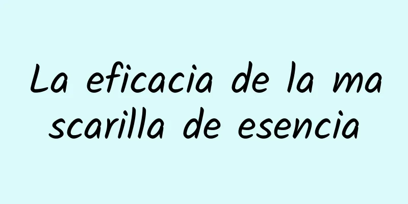 La eficacia de la mascarilla de esencia