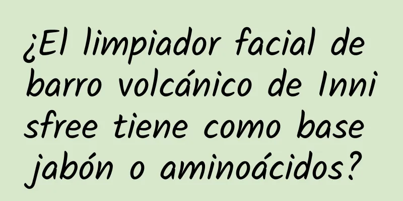 ¿El limpiador facial de barro volcánico de Innisfree tiene como base jabón o aminoácidos?