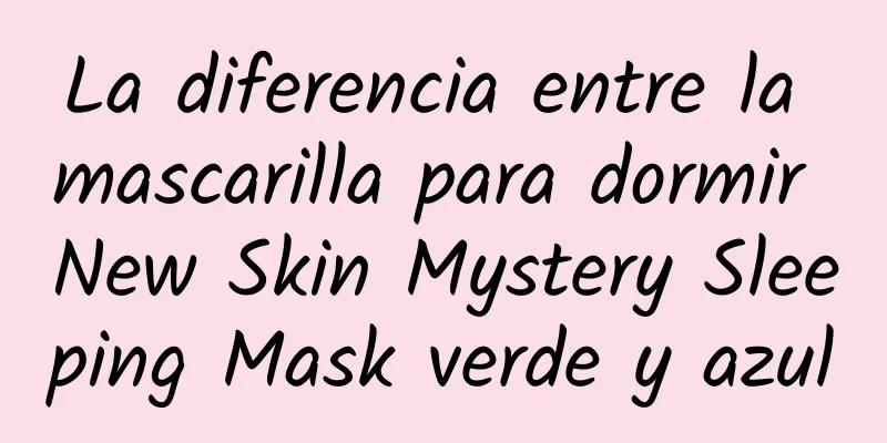 La diferencia entre la mascarilla para dormir New Skin Mystery Sleeping Mask verde y azul