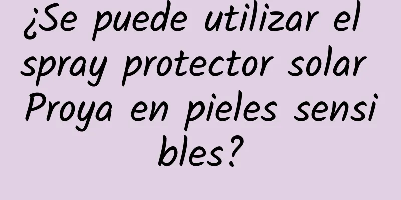 ¿Se puede utilizar el spray protector solar Proya en pieles sensibles?