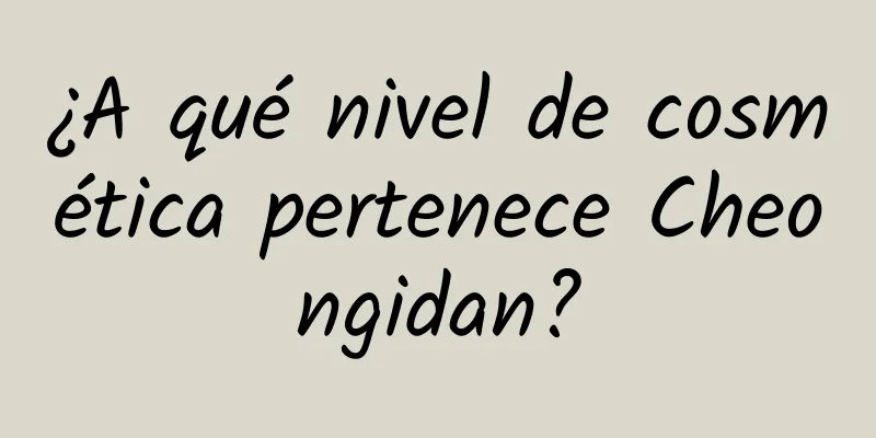 ¿A qué nivel de cosmética pertenece Cheongidan?