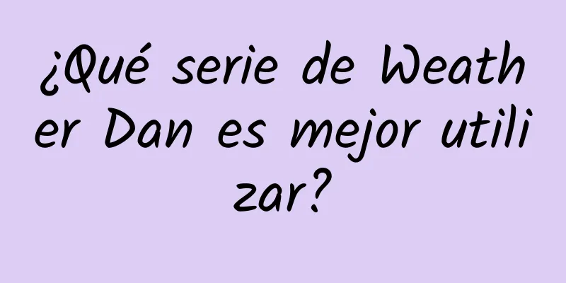 ¿Qué serie de Weather Dan es mejor utilizar?