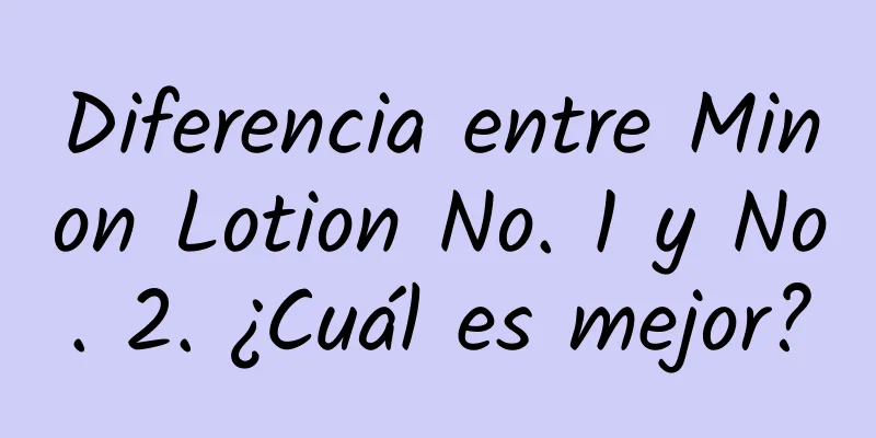 Diferencia entre Minon Lotion No. 1 y No. 2. ¿Cuál es mejor?