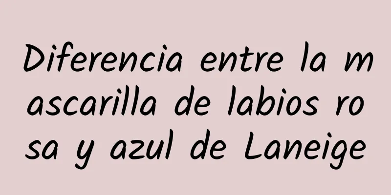 Diferencia entre la mascarilla de labios rosa y azul de Laneige