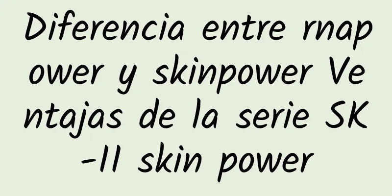 Diferencia entre rnapower y skinpower Ventajas de la serie SK-II skin power