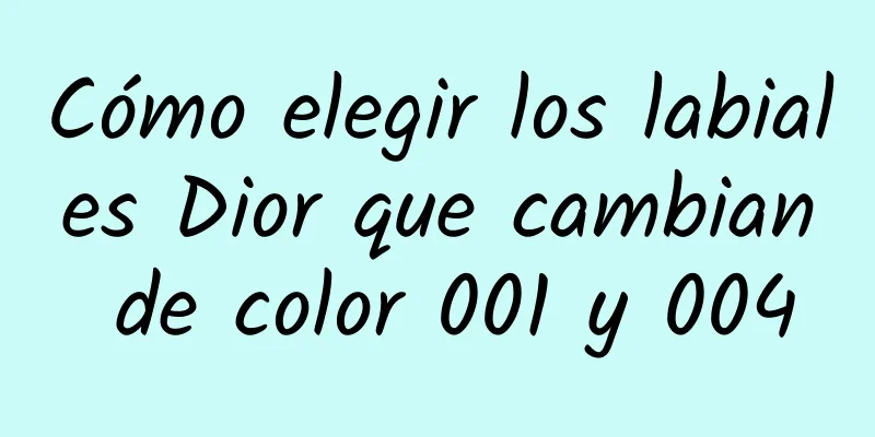 Cómo elegir los labiales Dior que cambian de color 001 y 004