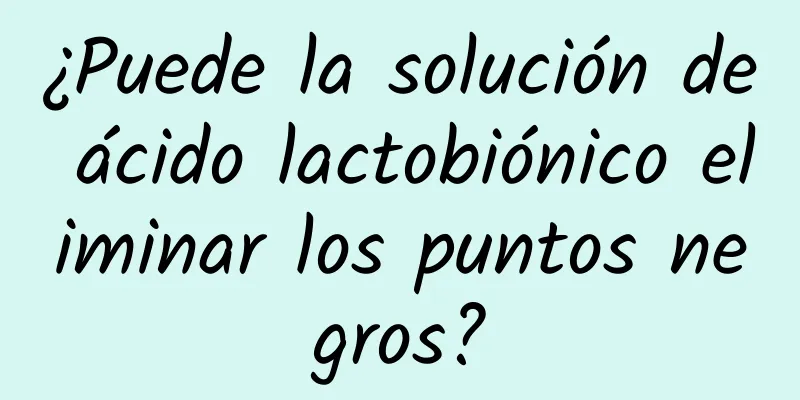 ¿Puede la solución de ácido lactobiónico eliminar los puntos negros?