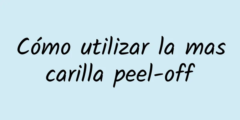 Cómo utilizar la mascarilla peel-off