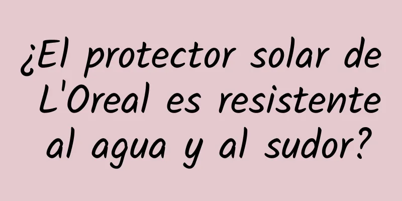 ¿El protector solar de L'Oreal es resistente al agua y al sudor?