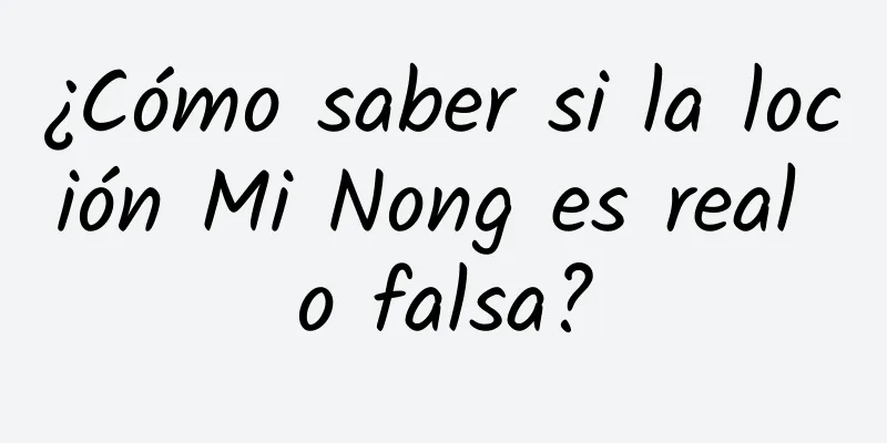 ¿Cómo saber si la loción Mi Nong es real o falsa?