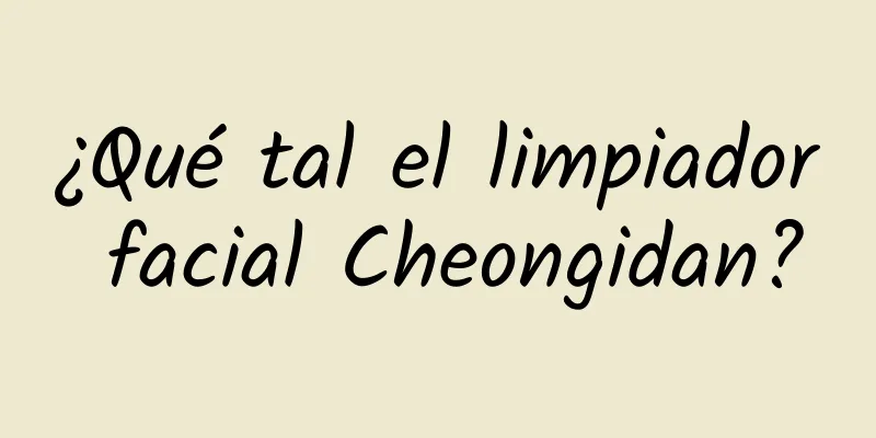 ¿Qué tal el limpiador facial Cheongidan?