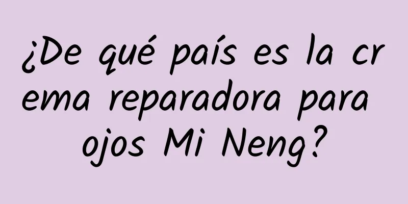 ¿De qué país es la crema reparadora para ojos Mi Neng?