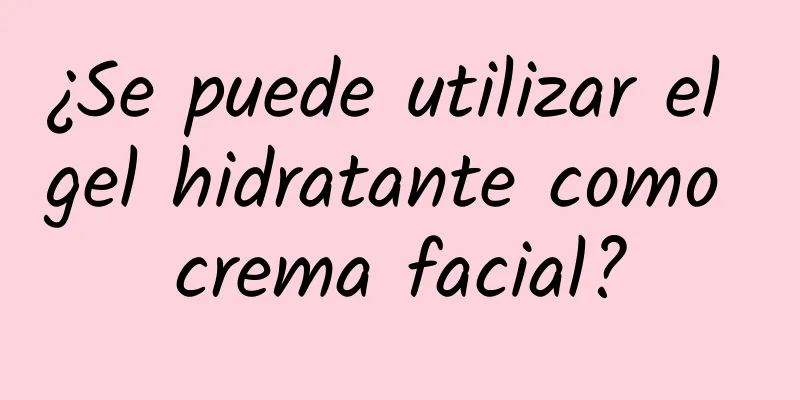 ¿Se puede utilizar el gel hidratante como crema facial?