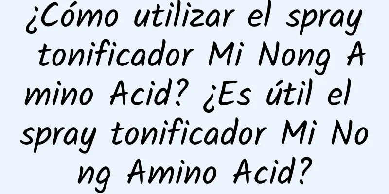 ¿Cómo utilizar el spray tonificador Mi Nong Amino Acid? ¿Es útil el spray tonificador Mi Nong Amino Acid?