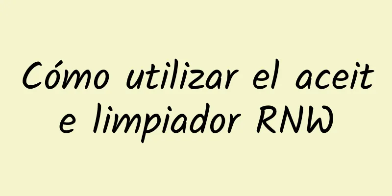 Cómo utilizar el aceite limpiador RNW