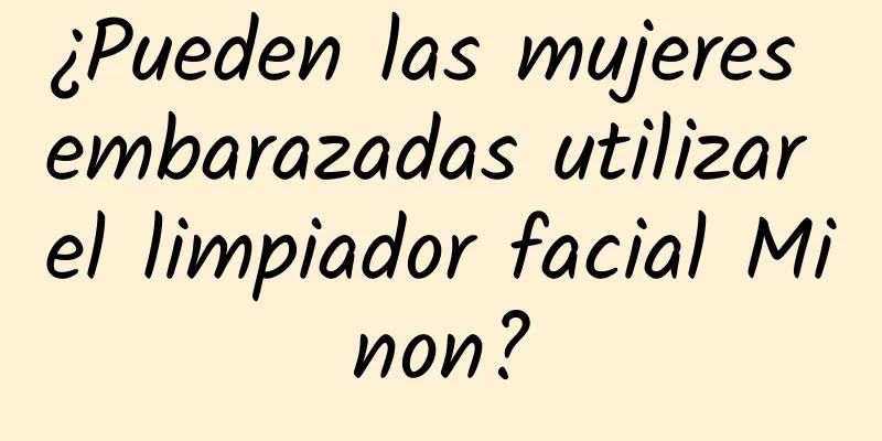 ¿Pueden las mujeres embarazadas utilizar el limpiador facial Minon?