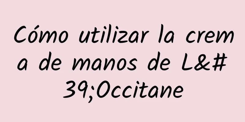 Cómo utilizar la crema de manos de L'Occitane