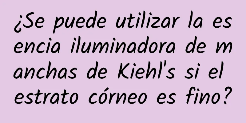 ¿Se puede utilizar la esencia iluminadora de manchas de Kiehl's si el estrato córneo es fino?