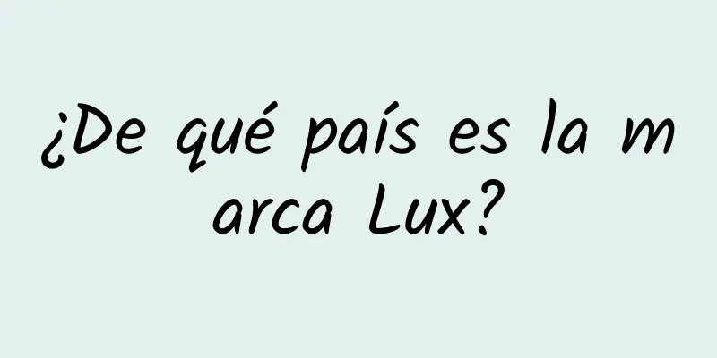 ¿De qué país es la marca Lux?