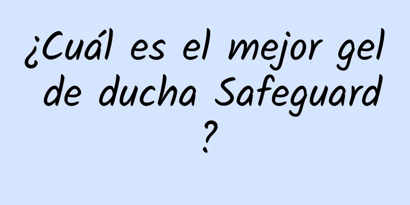 ¿Cuál es el mejor gel de ducha Safeguard?