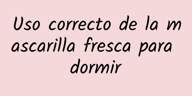 Uso correcto de la mascarilla fresca para dormir