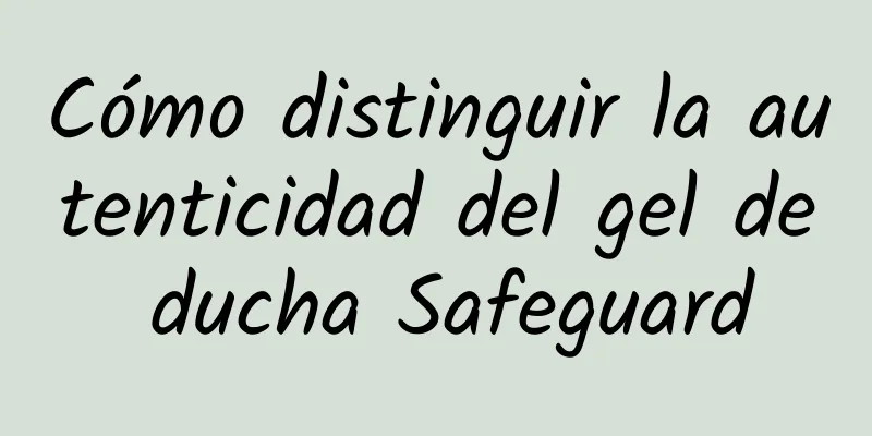 Cómo distinguir la autenticidad del gel de ducha Safeguard