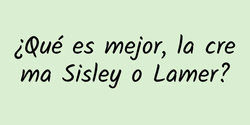 ¿Qué es mejor, la crema Sisley o Lamer?