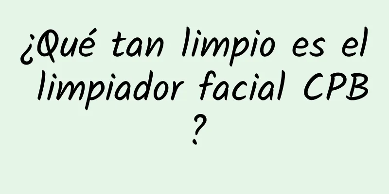 ¿Qué tan limpio es el limpiador facial CPB?