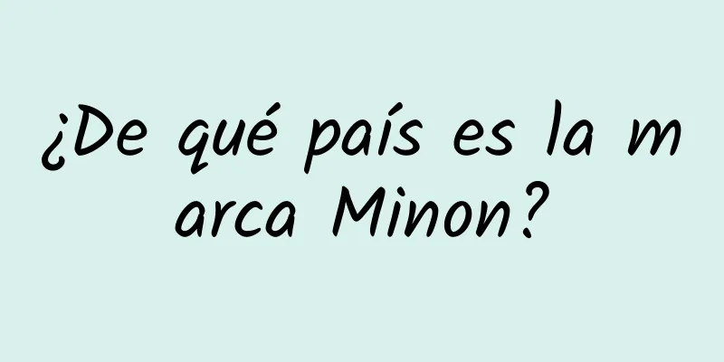 ¿De qué país es la marca Minon?