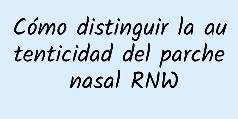 Cómo distinguir la autenticidad del parche nasal RNW