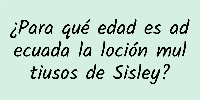 ¿Para qué edad es adecuada la loción multiusos de Sisley?