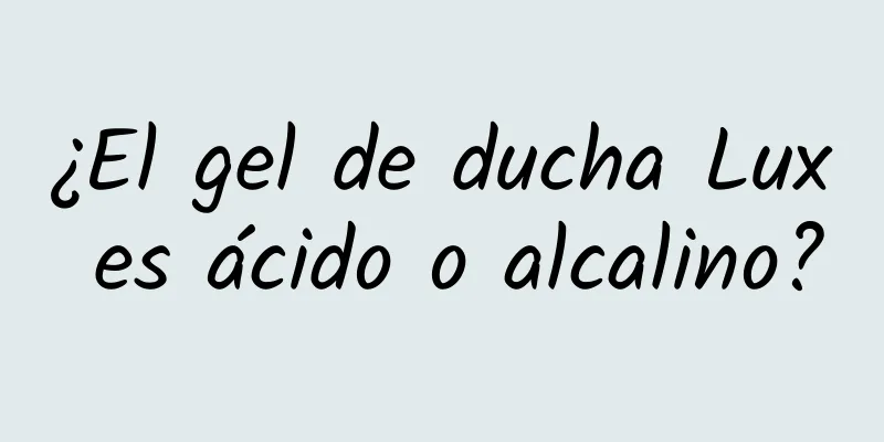 ¿El gel de ducha Lux es ácido o alcalino?