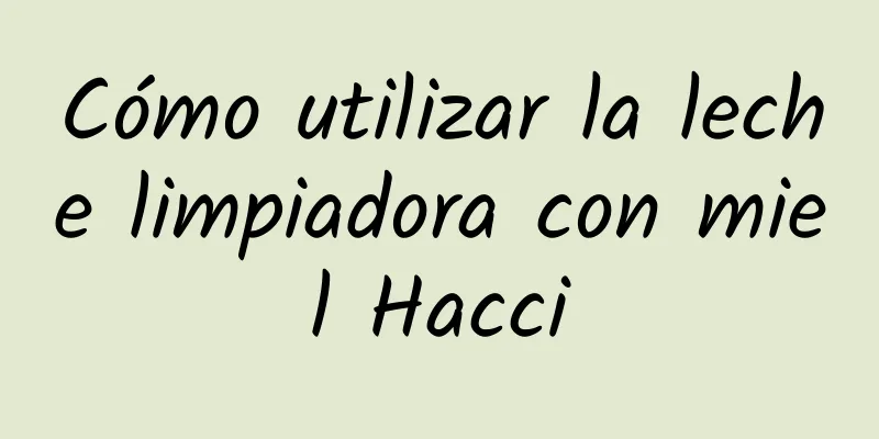 Cómo utilizar la leche limpiadora con miel Hacci