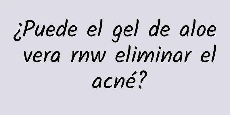 ¿Puede el gel de aloe vera rnw eliminar el acné?