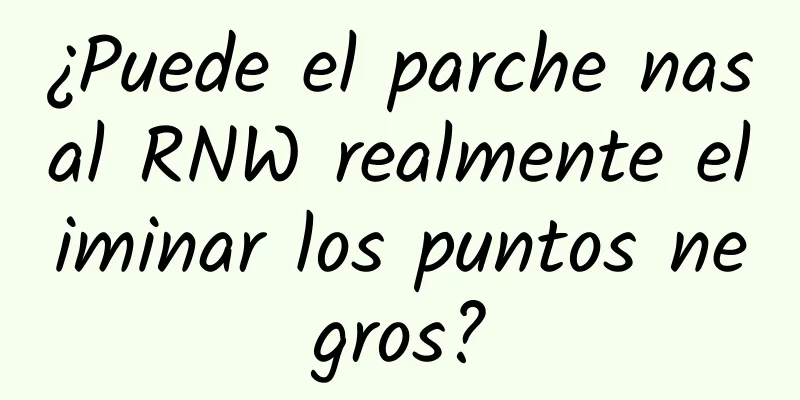 ¿Puede el parche nasal RNW realmente eliminar los puntos negros?