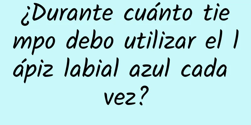 ¿Durante cuánto tiempo debo utilizar el lápiz labial azul cada vez?