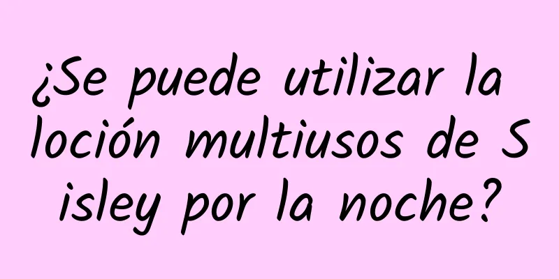 ¿Se puede utilizar la loción multiusos de Sisley por la noche?