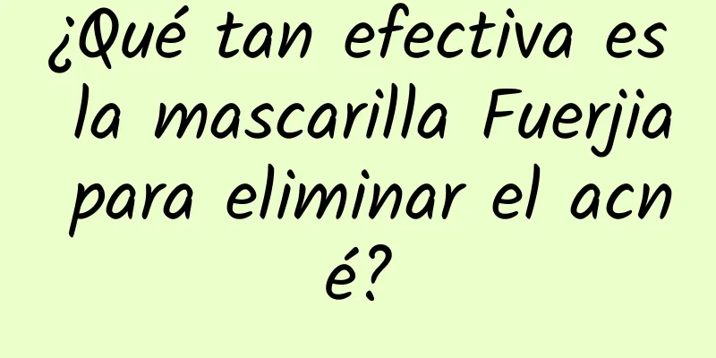 ¿Qué tan efectiva es la mascarilla Fuerjia para eliminar el acné?