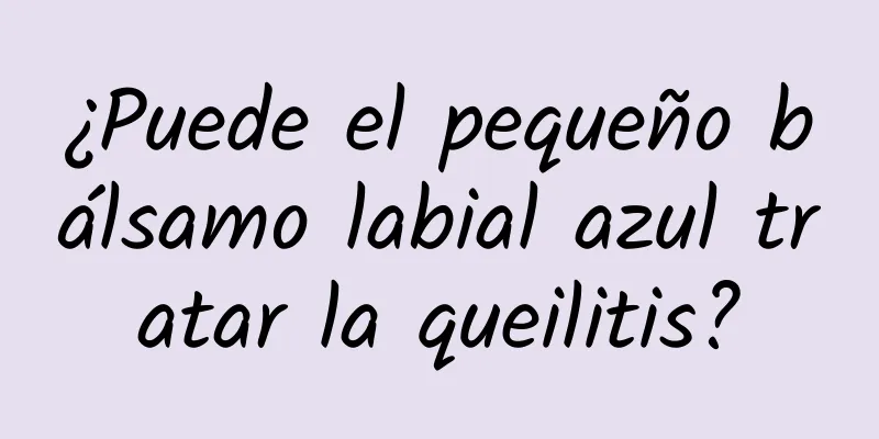 ¿Puede el pequeño bálsamo labial azul tratar la queilitis?