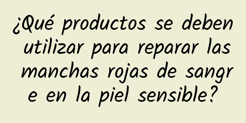 ¿Qué productos se deben utilizar para reparar las manchas rojas de sangre en la piel sensible?