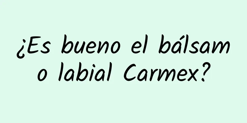 ¿Es bueno el bálsamo labial Carmex?