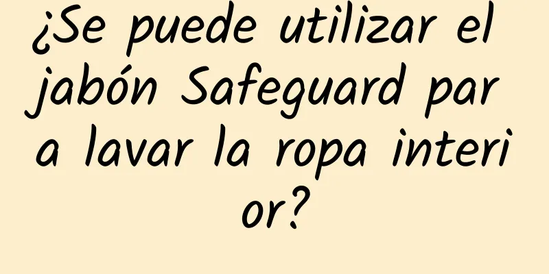 ¿Se puede utilizar el jabón Safeguard para lavar la ropa interior?