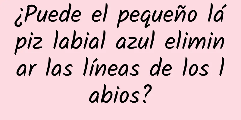 ¿Puede el pequeño lápiz labial azul eliminar las líneas de los labios?