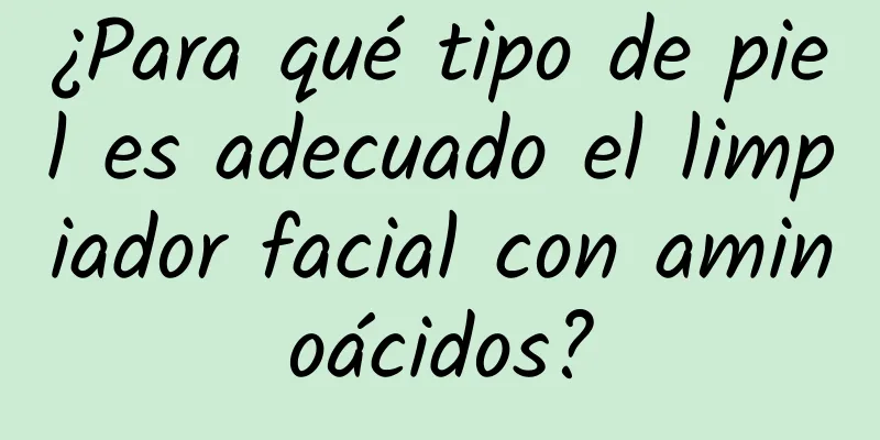 ¿Para qué tipo de piel es adecuado el limpiador facial con aminoácidos?