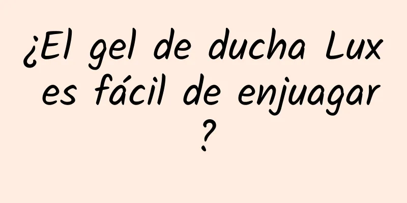 ¿El gel de ducha Lux es fácil de enjuagar?