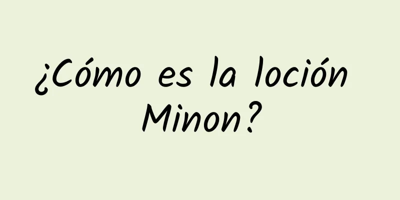 ¿Cómo es la loción Minon?