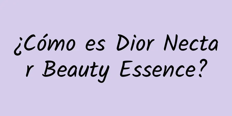 ¿Cómo es Dior Nectar Beauty Essence?